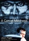 A Can of Madness